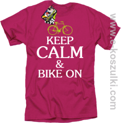Keep Calm & Bike On - koszulka męska fuchsia