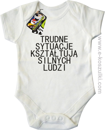 Trudne Sytuacje Kształtują Silnych Ludzi - body dziecięce białe