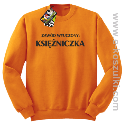 Zawód wyuczony księżniczka - bluza bez kaptura pomarańczowy