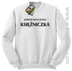 Zawód wyuczony księżniczka - bluza bez kaptura biały