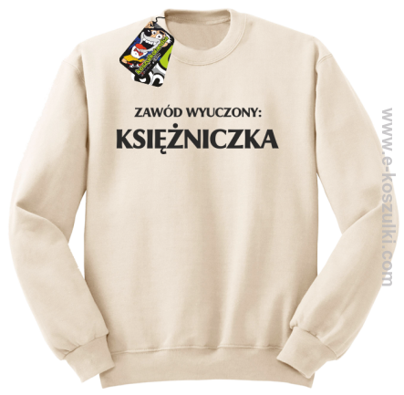 Zawód wyuczony księżniczka - bluza bez kaptura beżowa