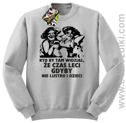 Kto by tam wiedział, że czas leci gdyby nie lustro i dzieci - bluza męska bez kaptura - melanżowa