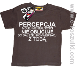 Percepcja mojej mentalności koszulka dziecięca - brązowy
