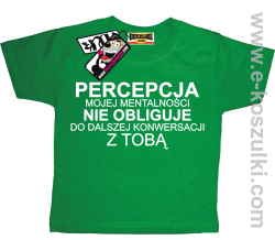 Percepcja mojej mentalności koszulka dziecięca - zielony