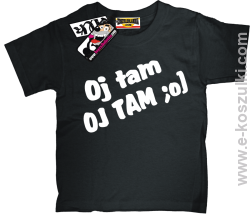 Oj tam oj tam koszulka dziecięca - czarny