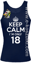 Keep Calm I'm only 18 - top damski granatowy