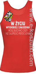 W życiu wychodzę z założenia wolę słuchać ciszy niż głupiego pierdolenia - top damski czerwony