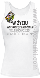 W życiu wychodzę z założenia wolę słuchać ciszy niż głupiego pierdolenia - top damski biały