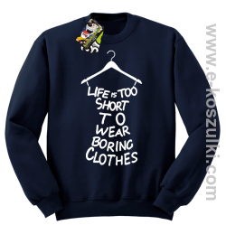 Life is too short to wear boring clothes - bluza bez kaptura granatowa
