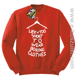 Life is too short to wear boring clothes - bluza bez kaptura czerwona 