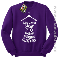 Life is too short to wear boring clothes - bluza bez kaptura fioletowa 