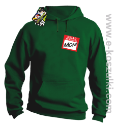 Hello my name is mom - bluza z kapturem zielony