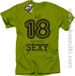 Już 18-tka ale ciągle sexy - koszulka męska kiwi