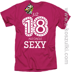 Już 18-tka ale ciągle sexy - koszulka męska różowy