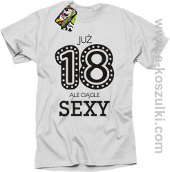 Już 18-tka ale ciągle sexy - koszulka męska biały