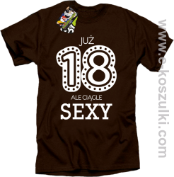Już 18-tka ale ciągle sexy - koszulka męska brązowy
