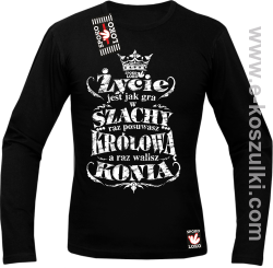 Życie jest jak gra w szachy raz posuwasz królową a raz walisz konia - longsleeve męski czarny