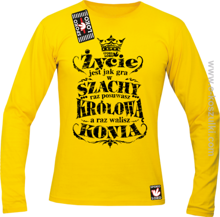 Życie jest jak gra w szachy raz posuwasz królową a raz walisz konia - longsleeve męski 