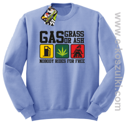 Gas grass or ash nobody rides for free - śmieszna bluza z nadrukiem bez kaptura błękitna
