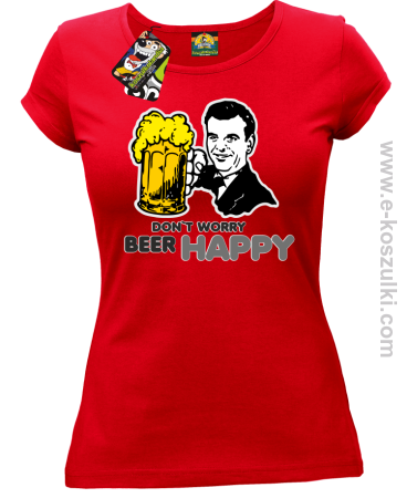 Dont worry beer happy - koszulka damska 