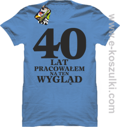 40 lat pracowałem na ten wygląd - koszulka męska błękitna