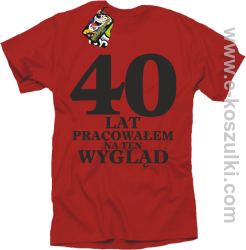 40 lat pracowałem na ten wygląd - koszulka męska czerwona