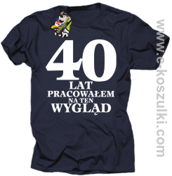 40 lat pracowałem na ten wygląd - koszulka męska granatowa