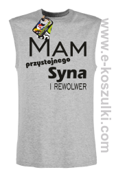 Mam przystojnego syna! i rewolwer...  - bezrękawnik męski melanż