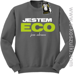 Jestem ECO jem zdrowo - bluza z napisem  bez kaptura szara