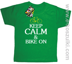 Keep Calm & Bike On - koszulka dziecięca zielony