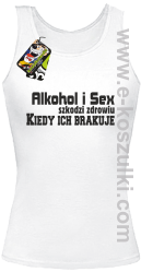 Alkohol i Sex szkodzi zdrowiu kiedy ich brakuje - top damski biały