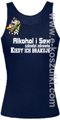Alkohol i Sex szkodzi zdrowiu kiedy ich brakuje - top damski granatowy