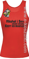 Alkohol i Sex szkodzi zdrowiu kiedy ich brakuje - top damski czerwony