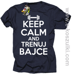 Keep Calm and trenuj bajce - koszulka męska  GRANATOWY