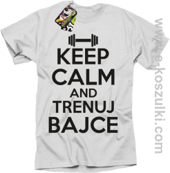 Keep Calm and trenuj bajce - koszulka męska  biały