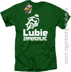 Lubie zapierdalać - koszulka męska zielony