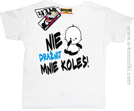 Nie drażnij mnie koleś - koszulka dziecięca