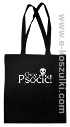 Chcę psocić - Eco torba czarna
