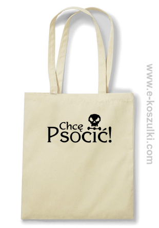 Chcę psocić - Eco torba beżowa