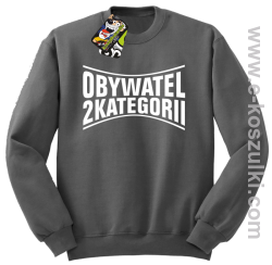 Obywatel Drugiej Kategorii - bluza bez kaptura STANDARD szara