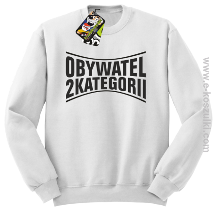 Obywatel Drugiej Kategorii - bluza bez kaptura STANDARD biała 
