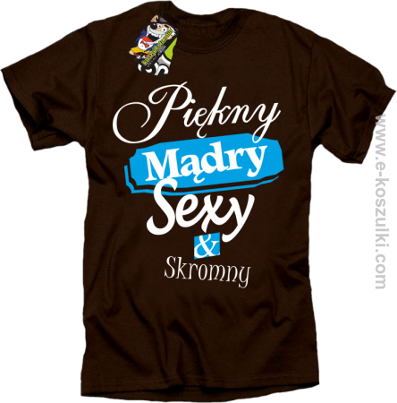Piękny mądry sexy _ skromny - koszulka męska 