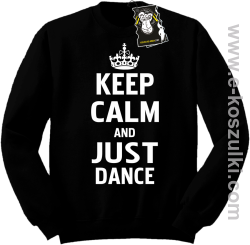 Keep calm and just dance - bluza dla tancerza bez kaptura czarna
