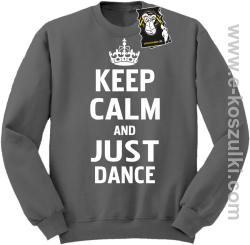 Keep calm and just dance - bluza dla tancerza bez kaptura szara