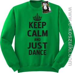 Keep calm and just dance - bluza dla tancerza bez kaptura zielona