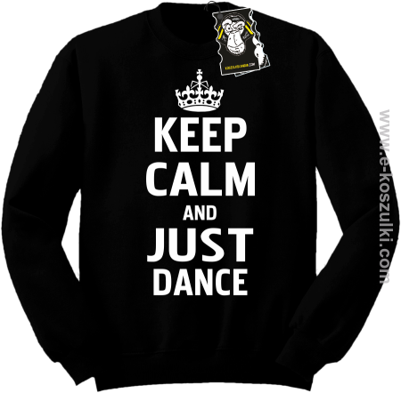 Keep calm and just dance - bluza dla tancerza bez kaptura