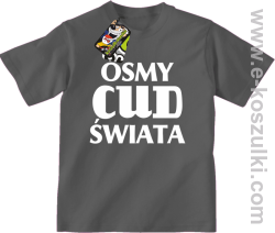 Ósmy cud świata - koszulka dziecięca szara