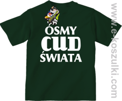 Ósmy cud świata - koszulka dziecięca butelkowa
