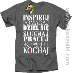 Inspiruj Pomagaj Dziel się Słuchaj Pracuj Rozwijaj się Kochaj - koszulka męska szara