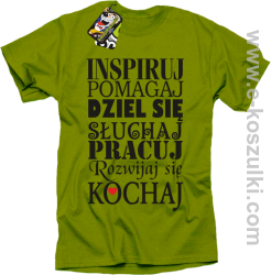 Inspiruj Pomagaj Dziel się Słuchaj Pracuj Rozwijaj się Kochaj - koszulka męska kiwi